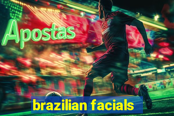 brazilian facials